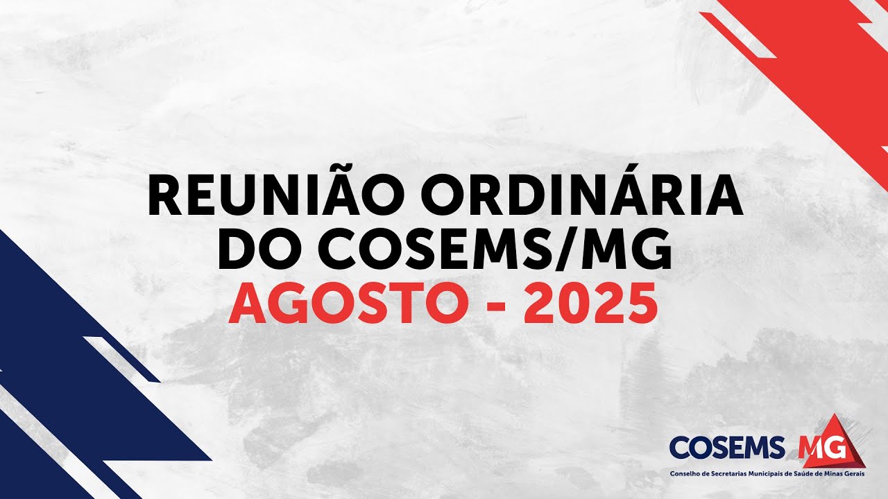 Reunião Ordinária do COSEMS/MG - Agosto/2025