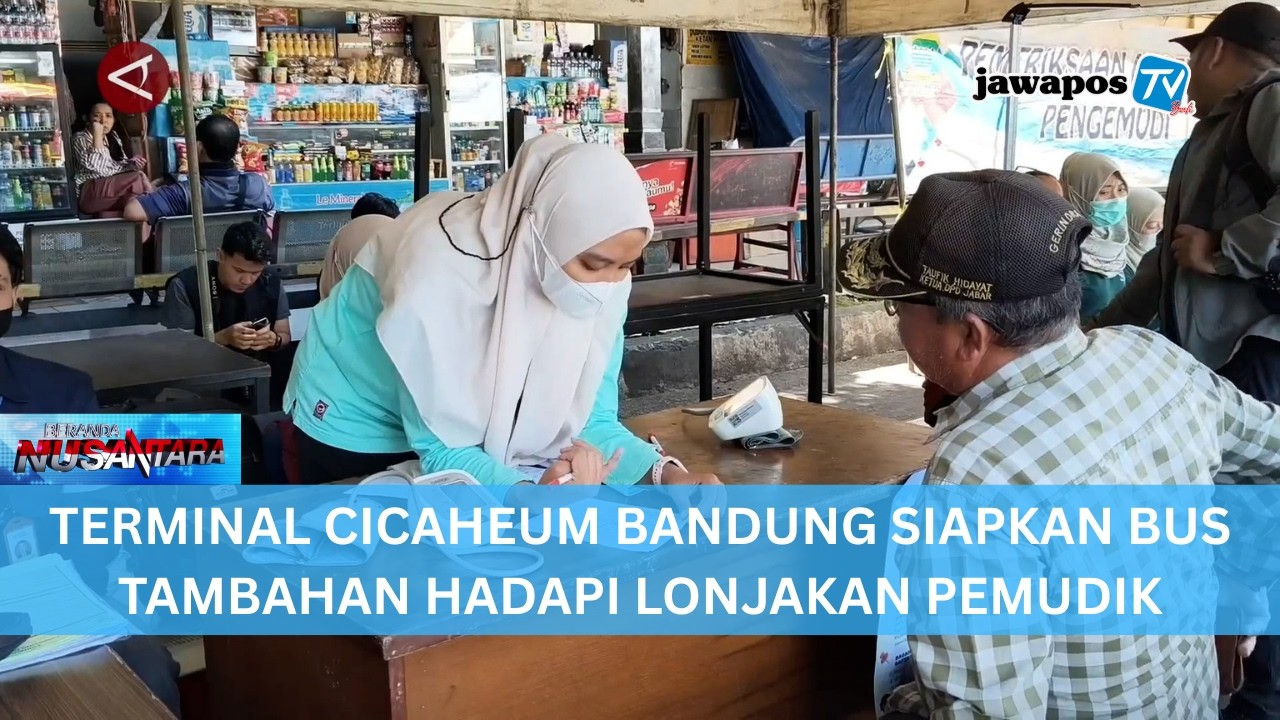 TERMINAL CICAHEUM BANDUNG SIAPKAN BUS TAMBAHAN HADAPI LONJAKAN PEMUDIK || BERANDA NUSANTARA