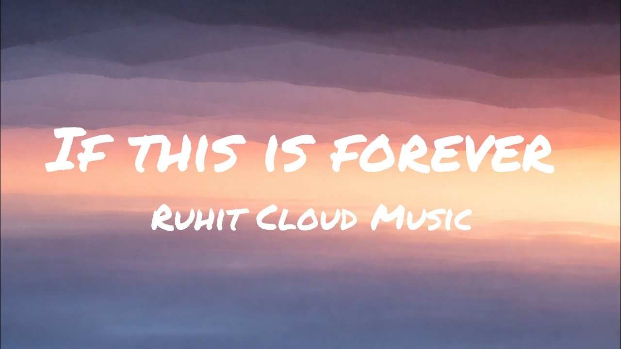If This Is Forever | Ruhit Cloud Music | Ruhit Tanti | Lyrics Music | #RuhitCloudMusic
