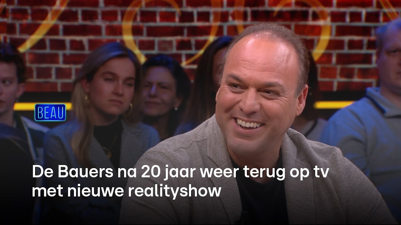 De Bauers na 20 jaar terug op tv met nieuwe realityshow  | Beau