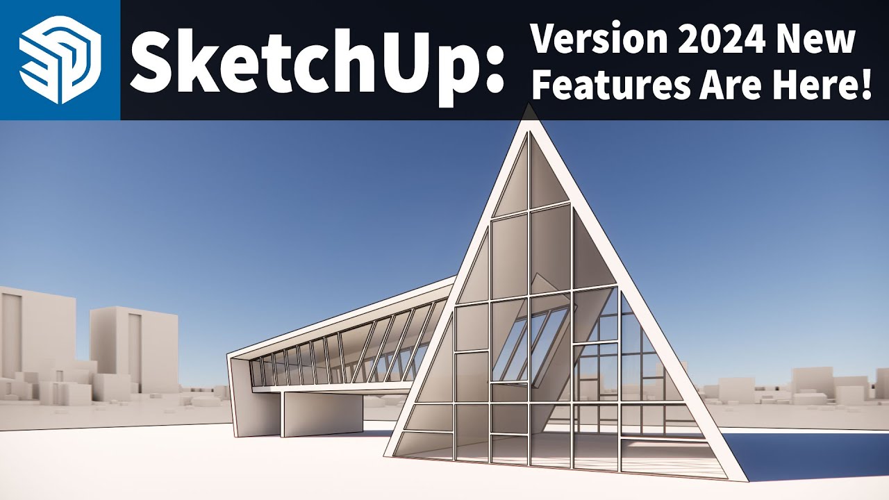 SketchUp 2024 Is Here! Let's Explore New Features In 3D Modeling