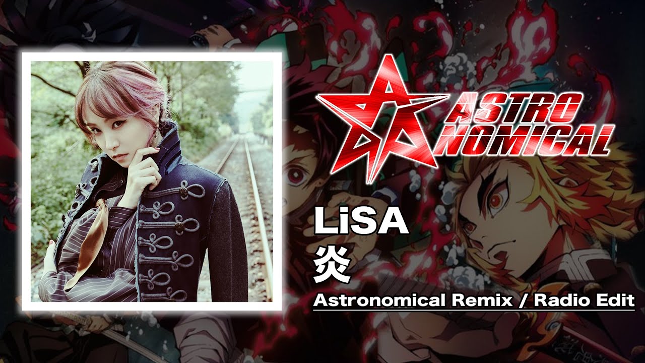 LiSA - 炎 (Astronomical Remix/Radio Edit)