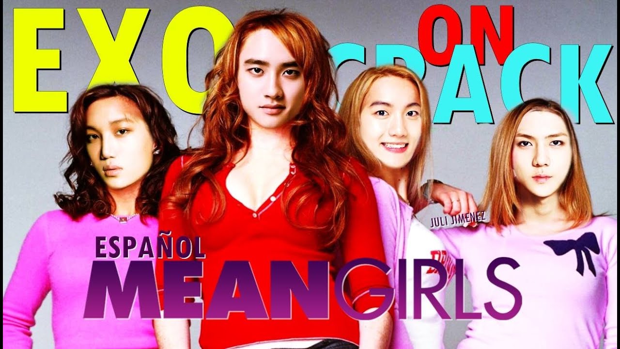 EXO ON CRACK 2 (Español)/ Mean Girls Version Exo