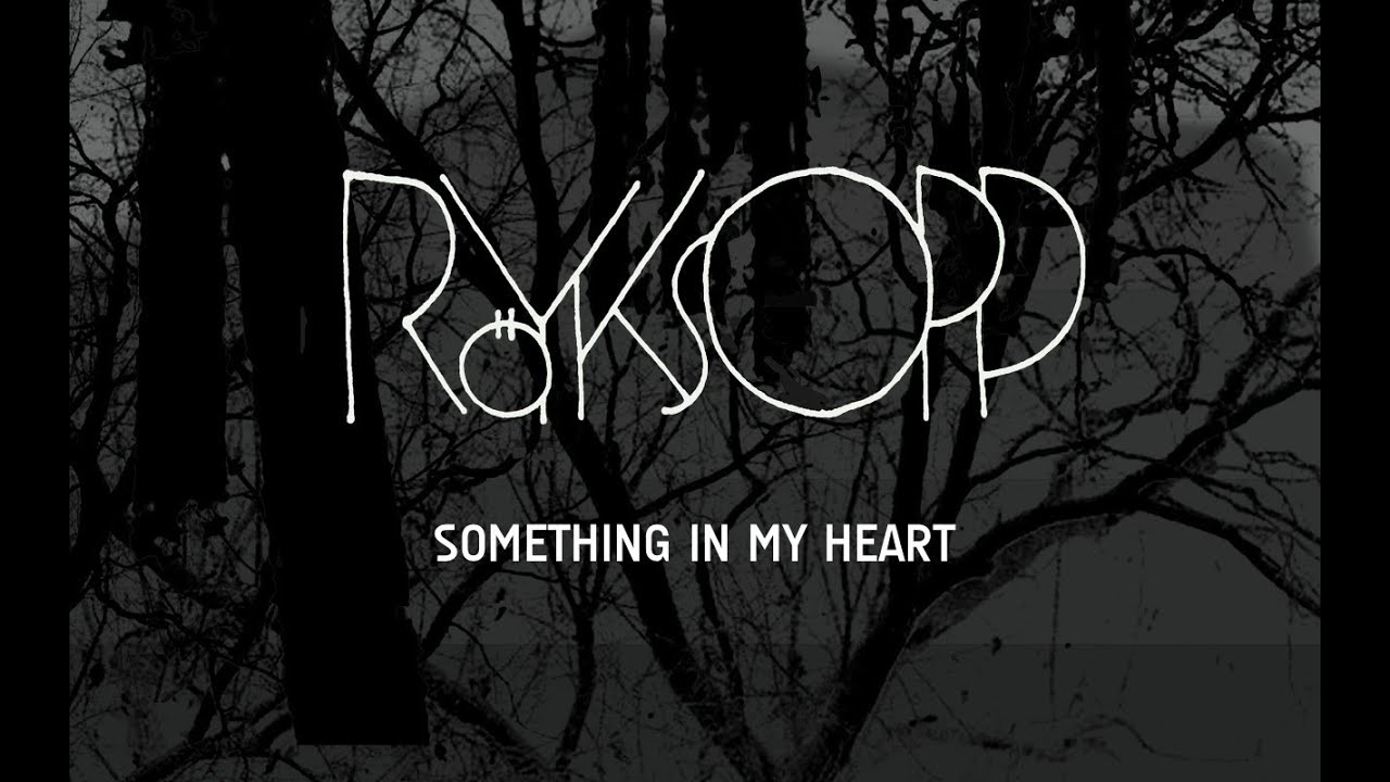 Röyksopp - Something In My Heart (feat. Jamie Irrepressible)