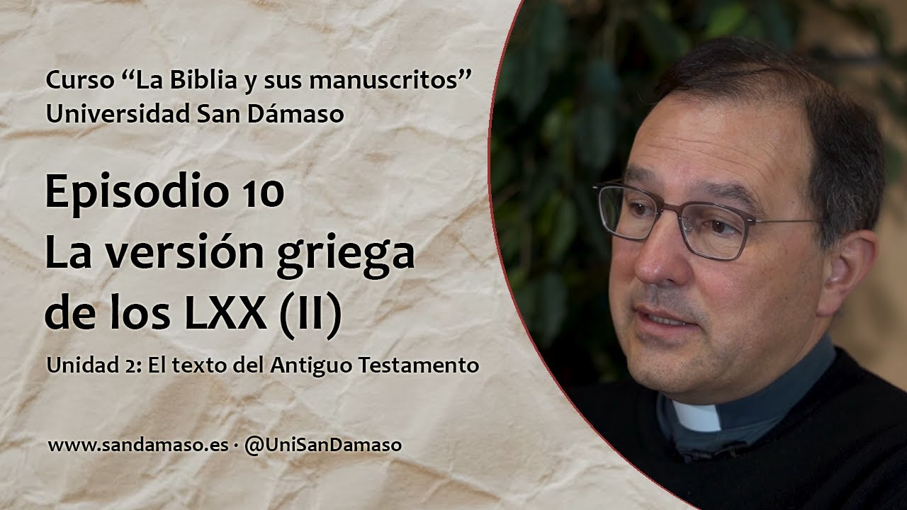 Episodio 10: La versión griega de los LXX (II). Curso 