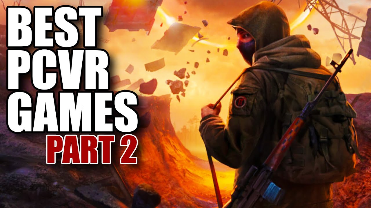 PCVR Must Haves - The Best VR Games Available Right Now (Part 2)