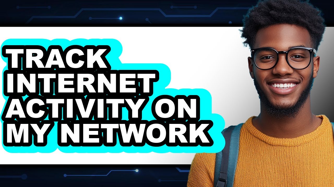 How to Track Internet Activity on My Network (easy Method)