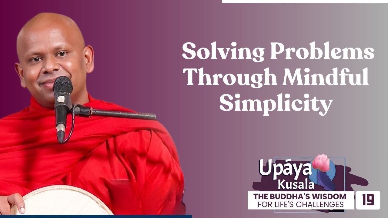 Overcoming overwhelm with wisdom | Upāya Kusala | Sermon 19 | Ven. Welimada Saddaseela Thero