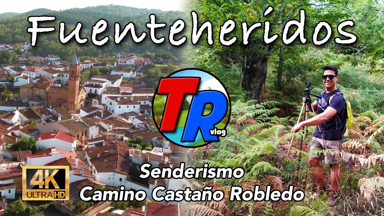 Fuenteheridos - Senderismo Camino Castaño Robledo