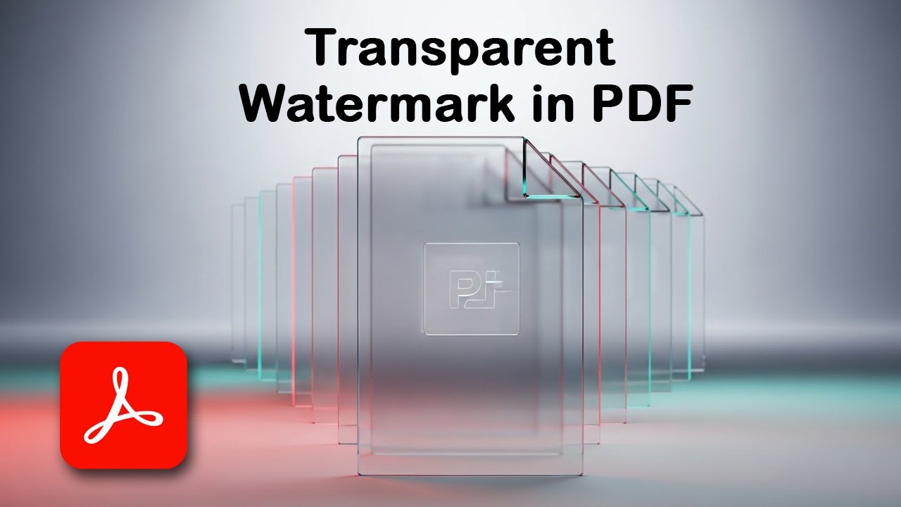 How to Add a Transparent Watermark in PDF Using Adobe Acrobat Pro DC 2026 (Step-by-Step)