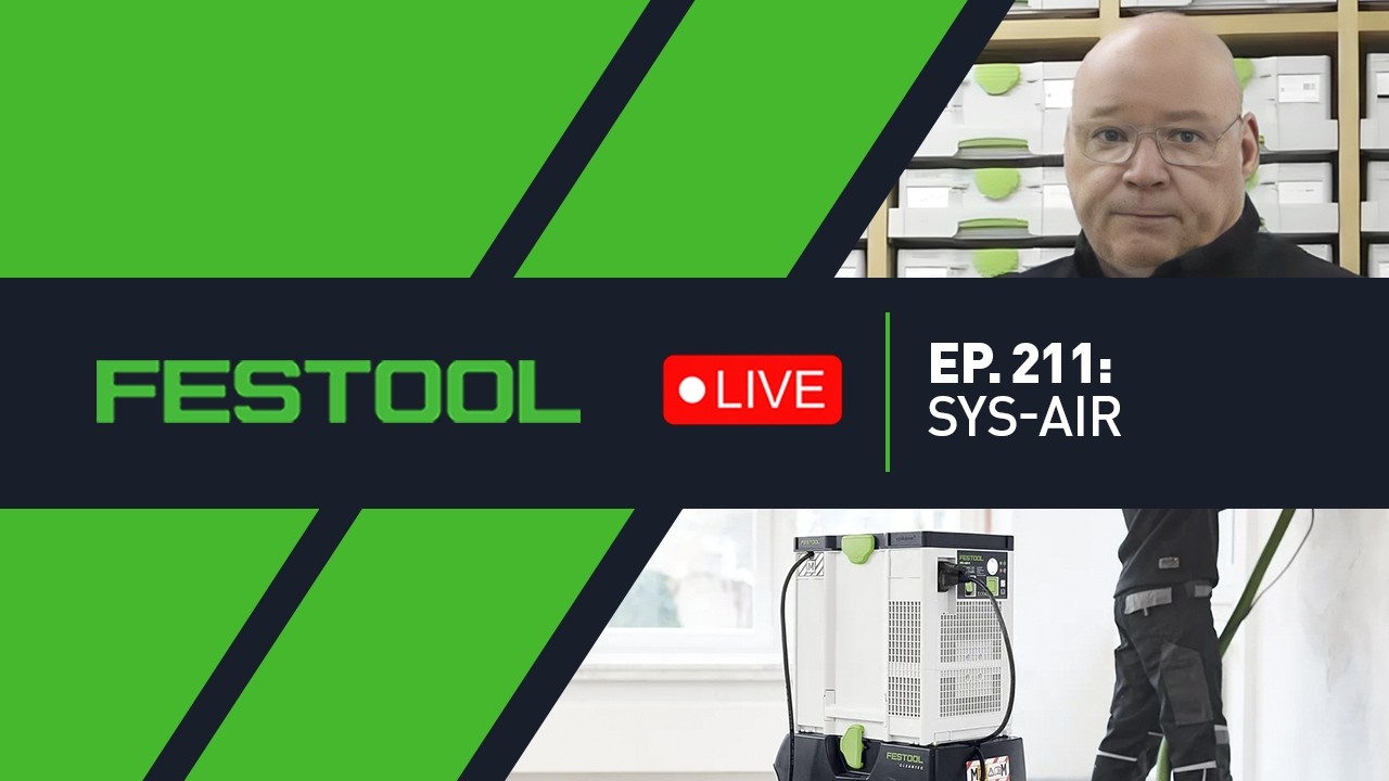 Festool Live Episode 211 - SYS-AIR