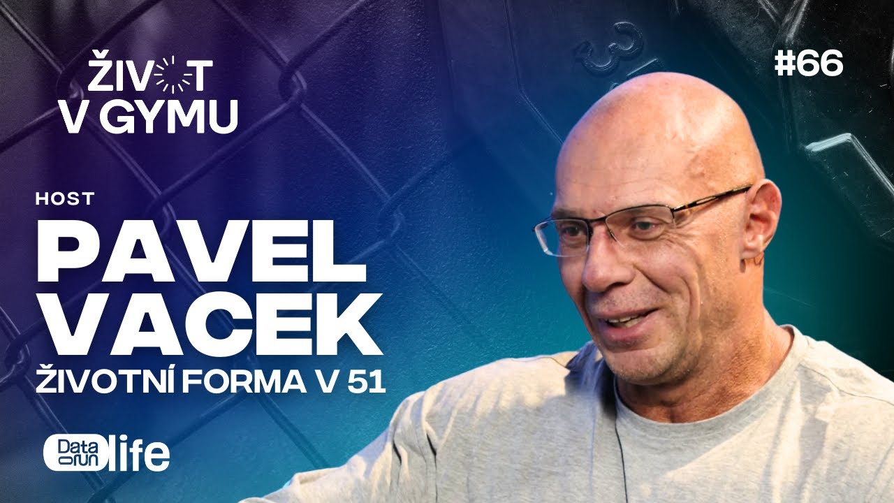 Pavel Vacek: Životní forma v 51 a pravdy a mýty o steroidech | Život v gymu #66