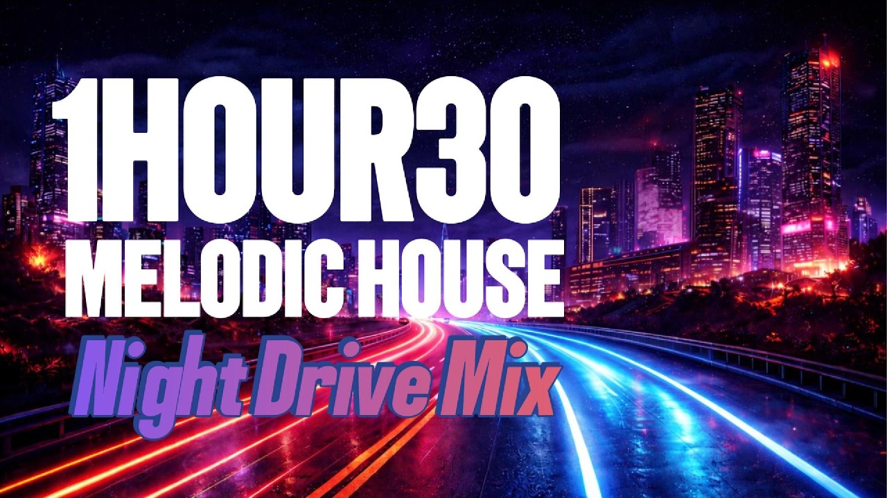 Night Drive Music 🌌 Melodic Progressive House Mix (1 Hour 30) Vol. 1