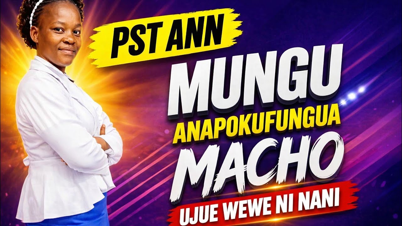 PST ANN OSORE:MUNGU ANAPOKUFUNGUA MACHO ILI UFAHAMU WEWE NI NANI