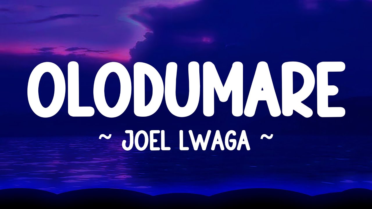 Olodumare - Joel Lwaga (lyrics)