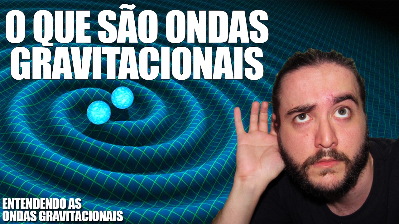 O que são Ondas Gravitacionais? | Ondas Gravitacionais #01