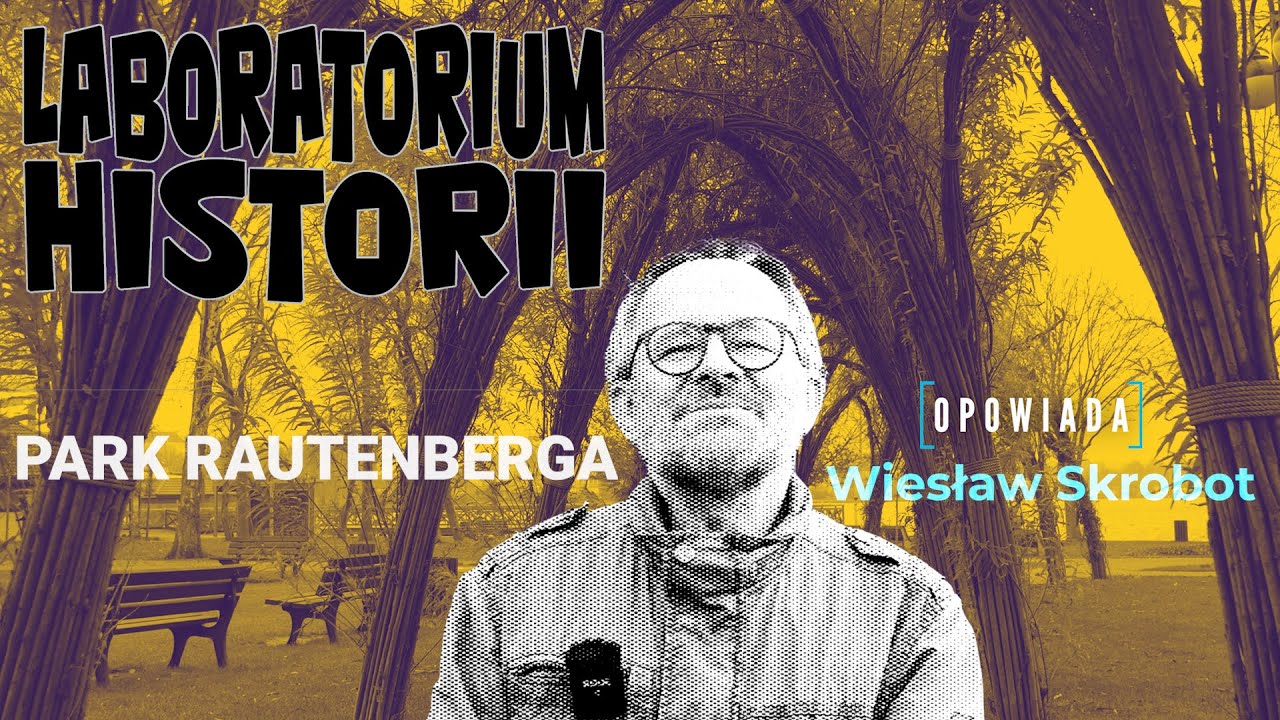 Laboratorium Historii - Błękitne i Zielone Przestrzenie Ostródy. Park Rautenberga