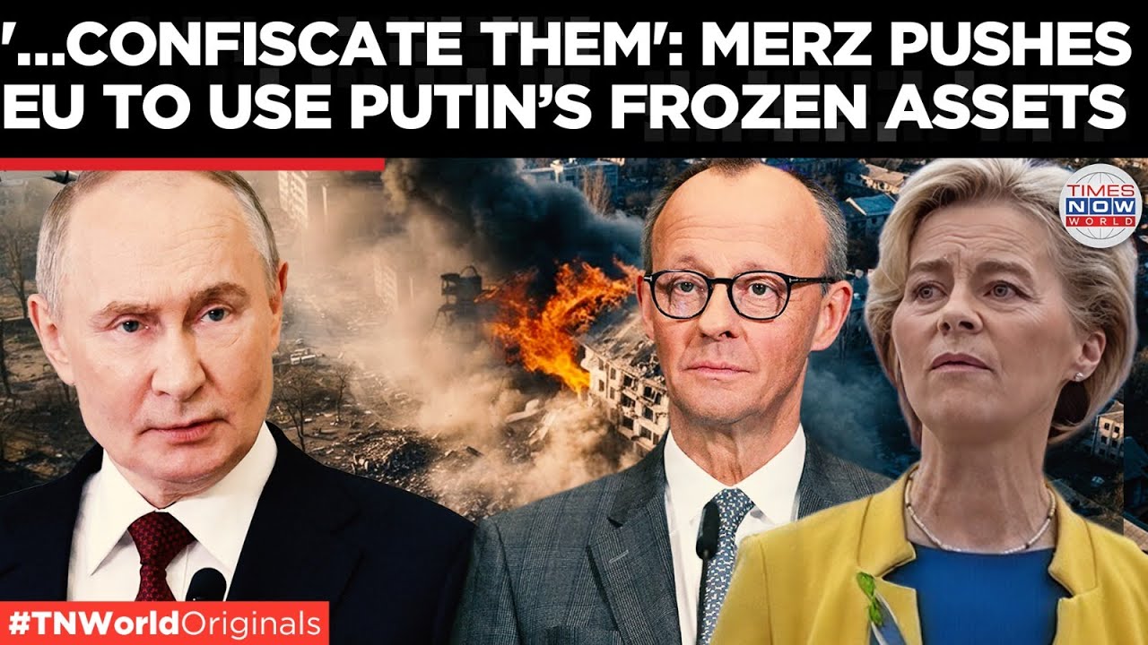 RUSSIAN FROZEN ASSET SEIZURE: EU Panic As Merz Demands Frozen Russian Funds For Kyiv