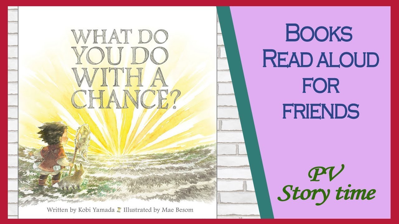 Children's Books - WHAT DO YOU DO WITH A CHANCE? by Kobi Yamada and Mae Besom - PV - Storytime
