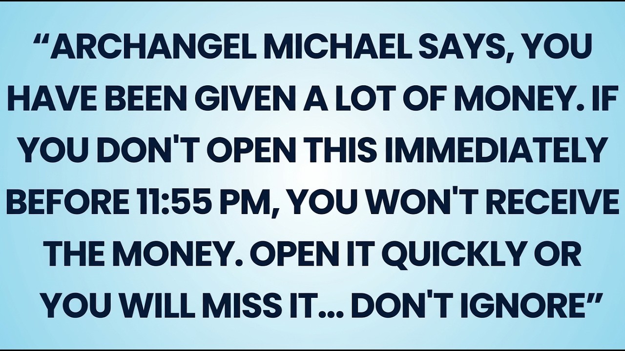 🧿 “Archangel Michael says, you have been given a lot of money. If you don't open this immediately...