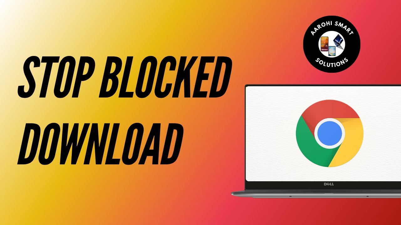 How to Stop Google Chrome from Blocking Downloads