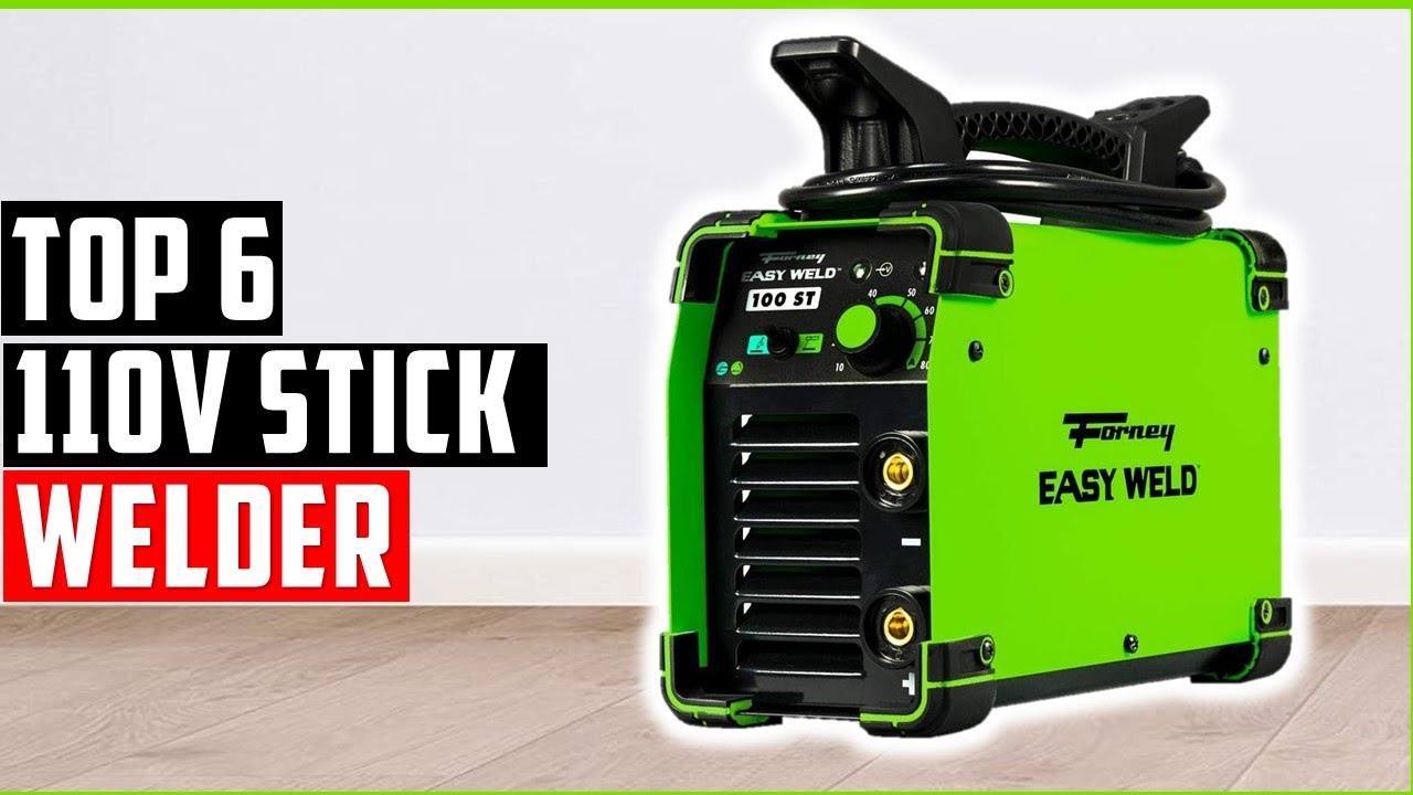 ✅Best 110v Stick Welder In 2022 - Top 6 New 110v Stick Welders Review