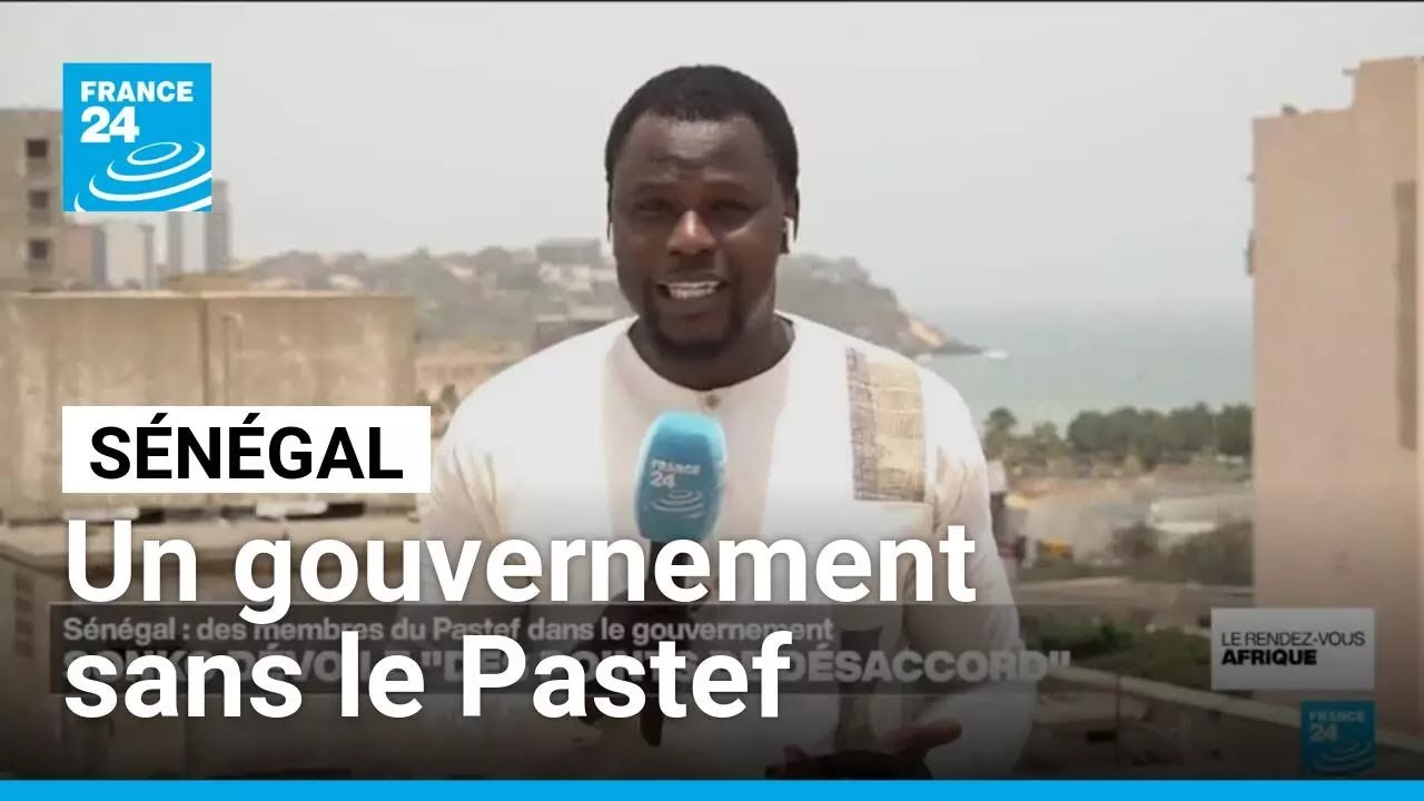 Au S&eacute;n&eacute;gal, un nouveau gouvernement sans le Pastef d'Ousmane Sonko &bull; FRANCE 24