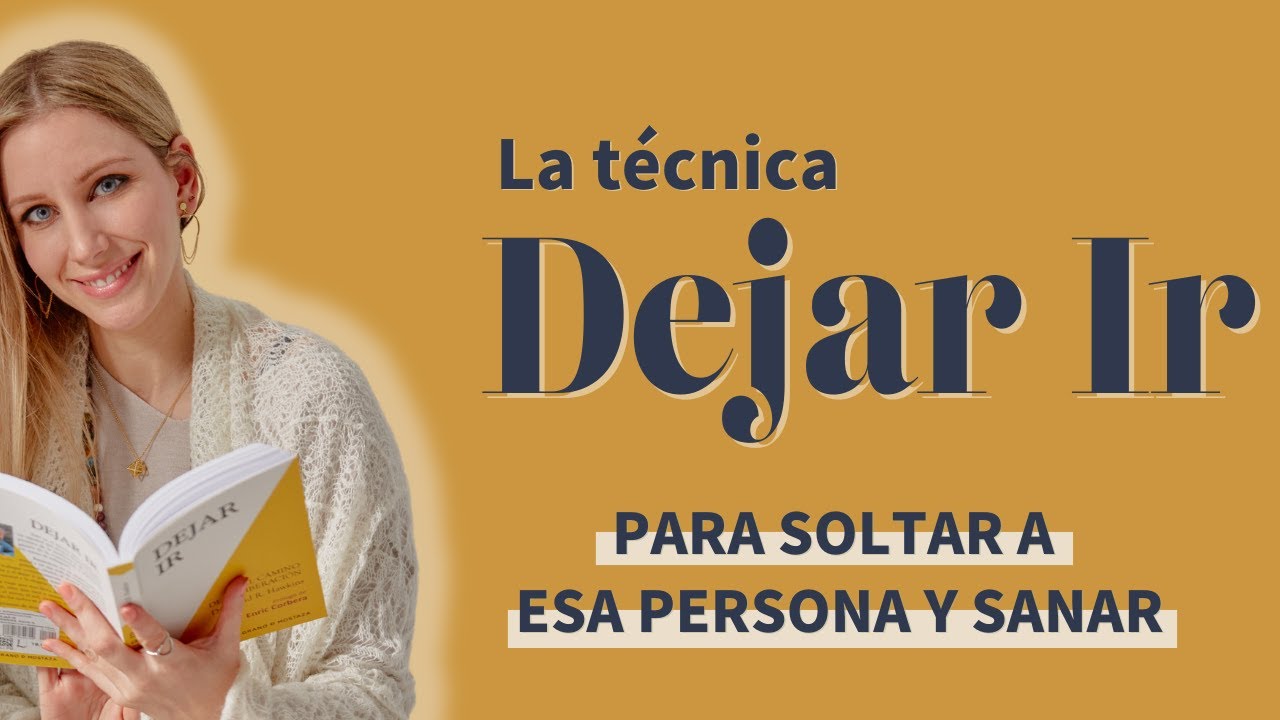 Soltar a esa persona para sanar con la técnica Dejar Ir de David Hawknis I Adela Pastor