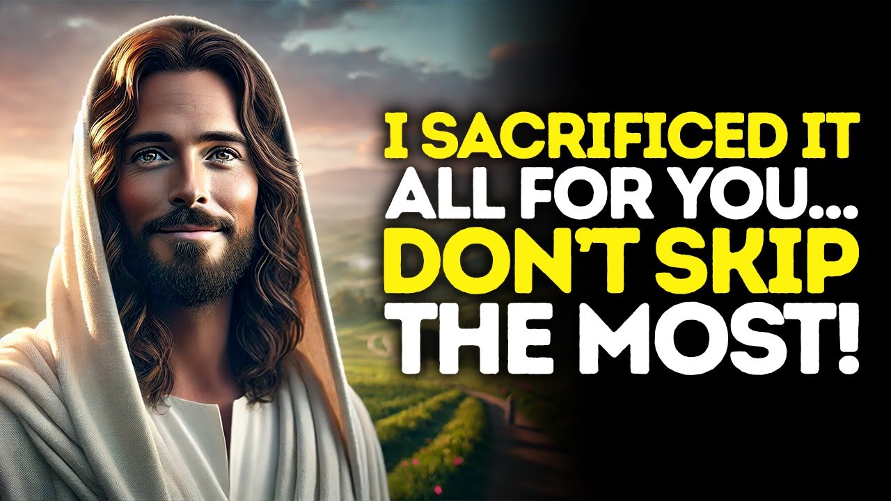 God Says: I SACRIFIED It All FOR YOU… Don’t Skip THIS MOMENT | God Message Today | Gods Message Now