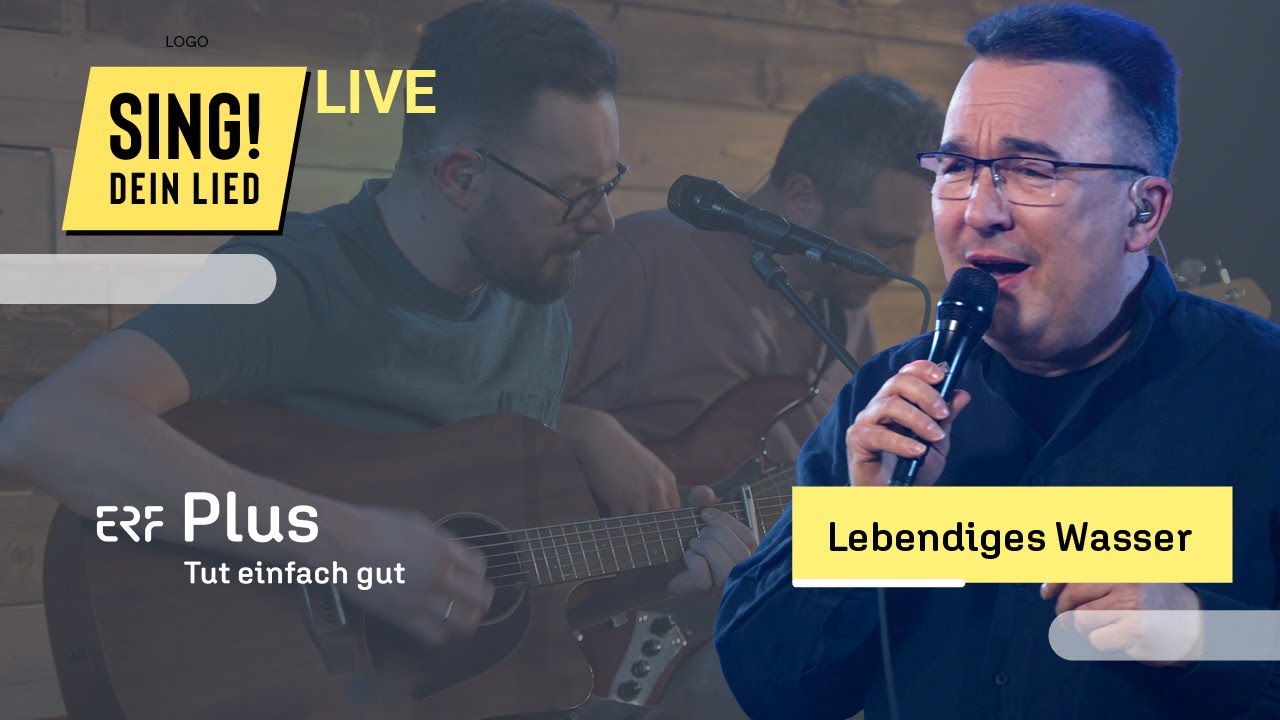 Lebendiges Wasser | Live-Konzert SING! DEIN LIED | Lobpreis | Markus Kohl, Steffi Neumann | ERF Plus