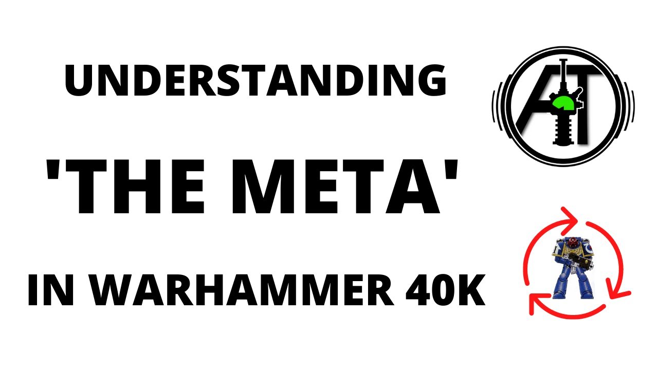 The Meta In Warhammer 40K Explained - What is the Metagame?