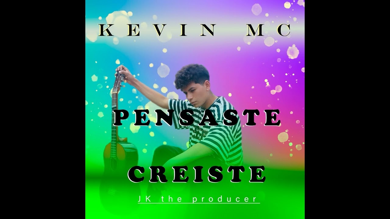 Pensaste Creiste - KEVIN MC
