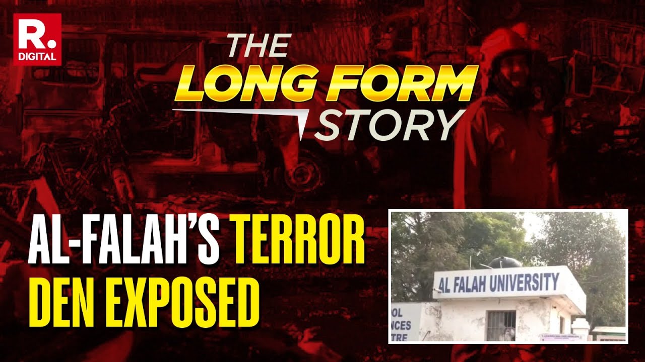 The LongForm Story: AL-FALAH University: The Terror Blueprint Behind Red Fort Blast Unraveled