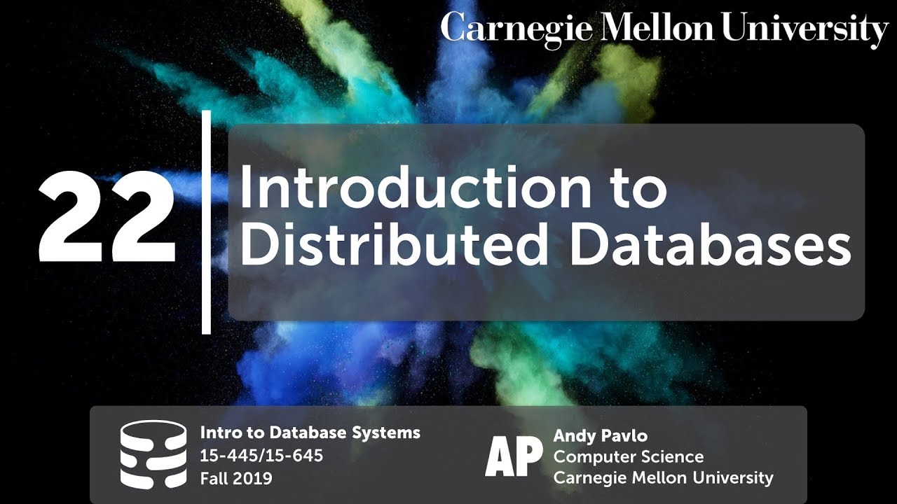 22 - Introduction to Distributed Databases (CMU Databases Systems / Fall 2019)