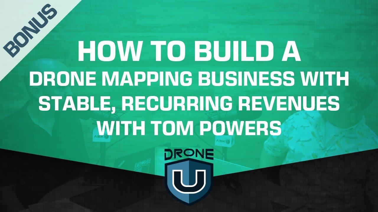 BONUS: How to Build a Drone Mapping Business with Stable, Recurring Revenues with Tom Powers