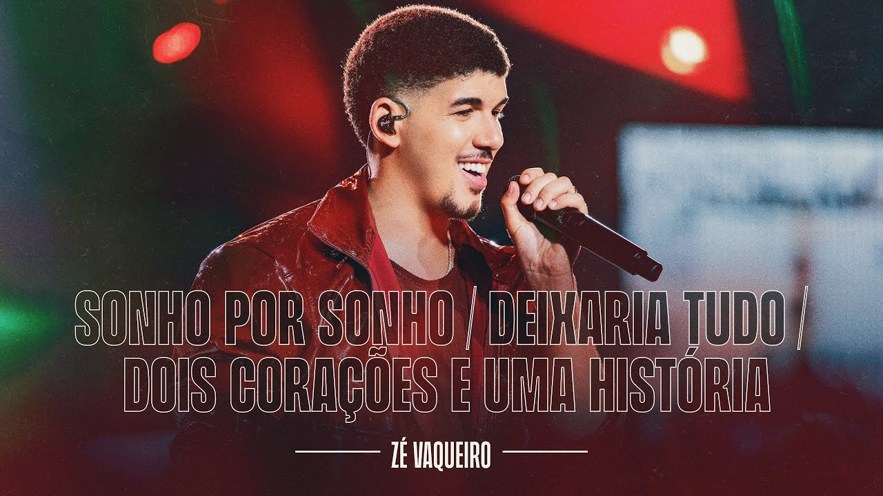 Sonho Por Sonho/Deixaria Tudo/Dois Corações e Uma História  - Zé Vaqueiro (DVD Ser Tão Eu)