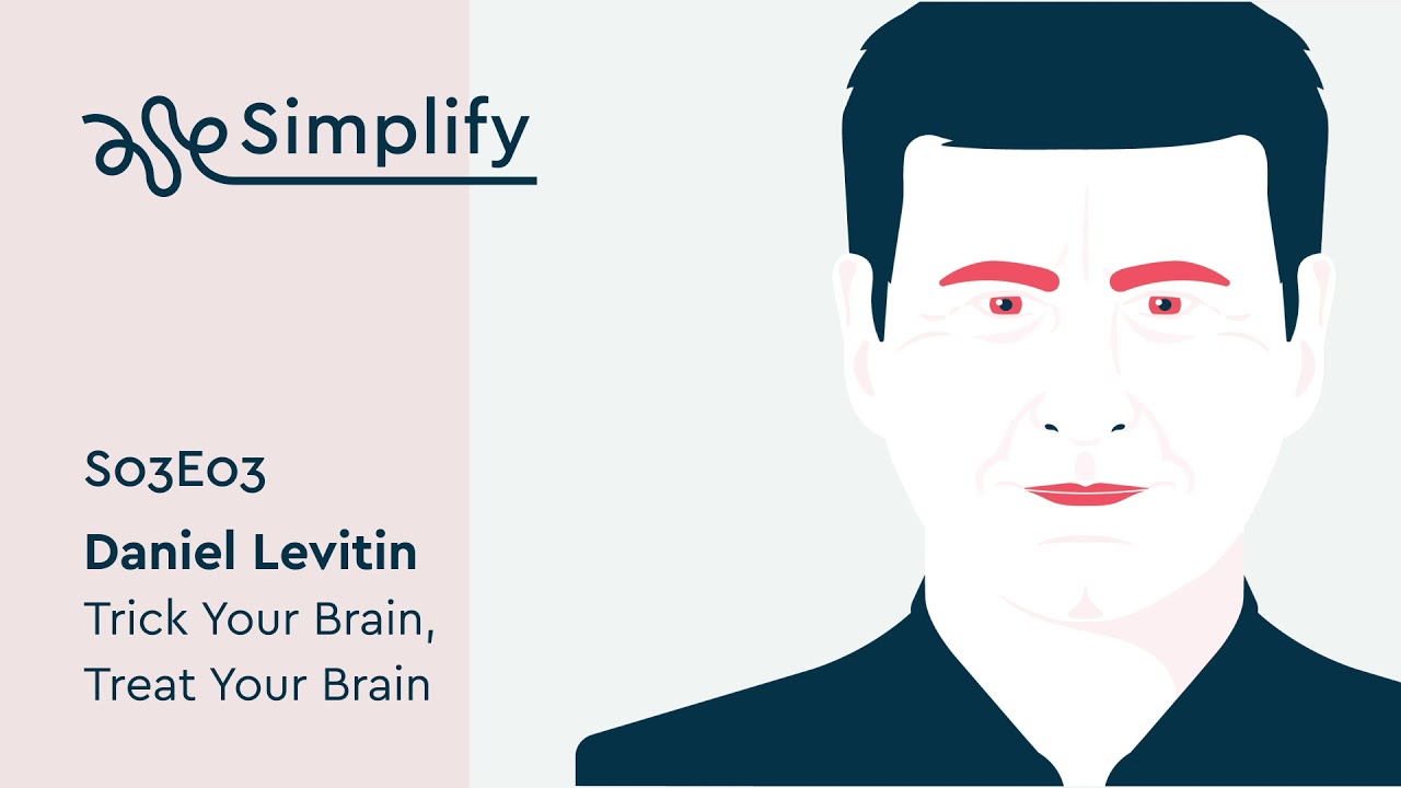 Daniel Levitin Interview: How to Organize Your Mind | Simplify Podcast
