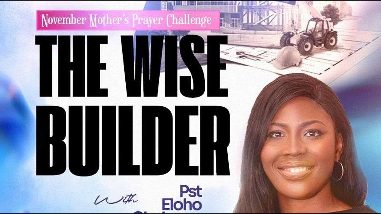 Day 22 || PASTOR ELOHO CHUKWUMA - WISE BUILDER || #novembermothersprayerchallenge2025