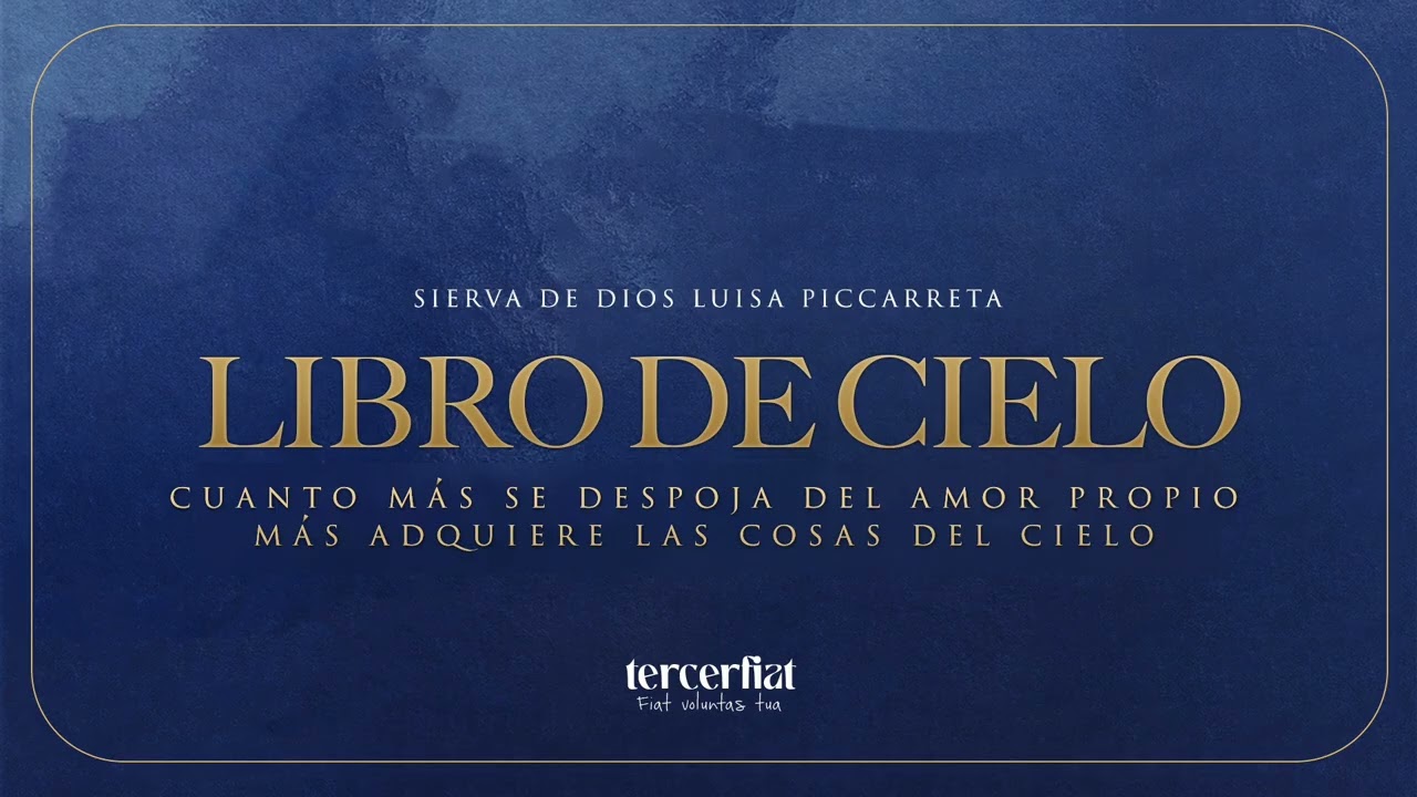 3 | VOL 5 | CUANTO MÁS SE DESPOJA DEL AMOR PROPIO, MÁS ADQUIERE LAS COSAS DEL CIELO