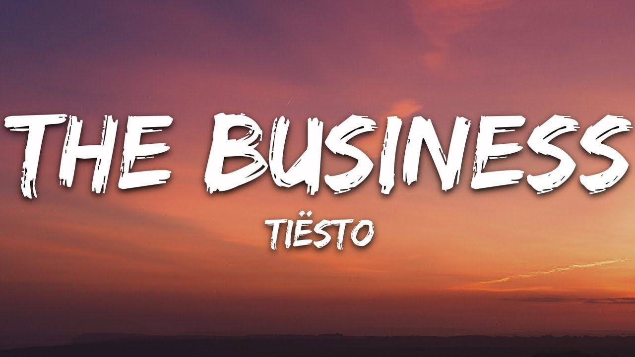 Ti&euml;sto - The Business (Lyrics) Best Song / Lyric