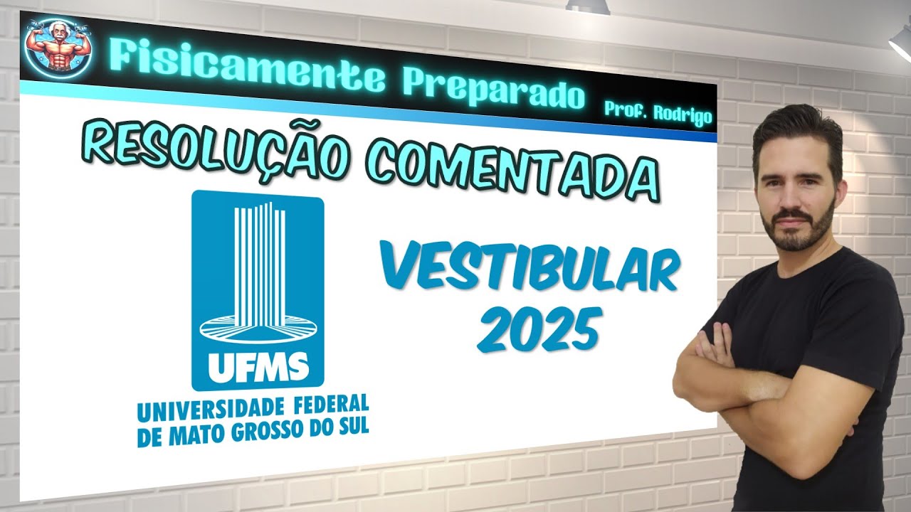 Correção das questões de Física vestibular UFMS 2025