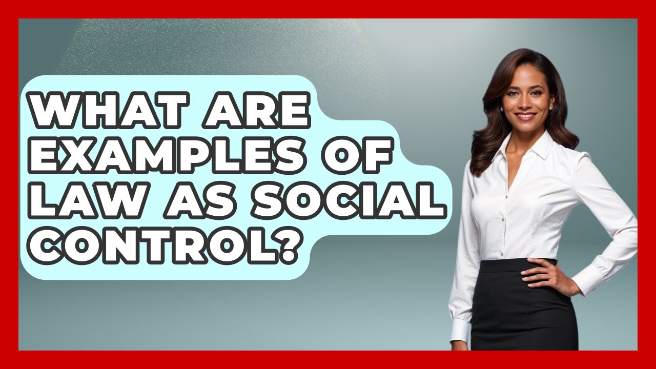 What Are Examples Of Law As Social Control? - The Sociology Workshop