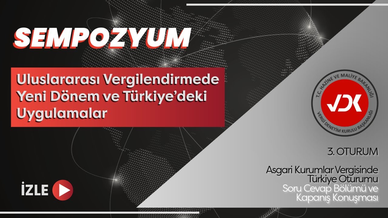 3. OTURUM; Asgari Kurumlar Vergisinde Türkiye Oturumu Soru Cevap Bölümü ve Kapanış Konuşması