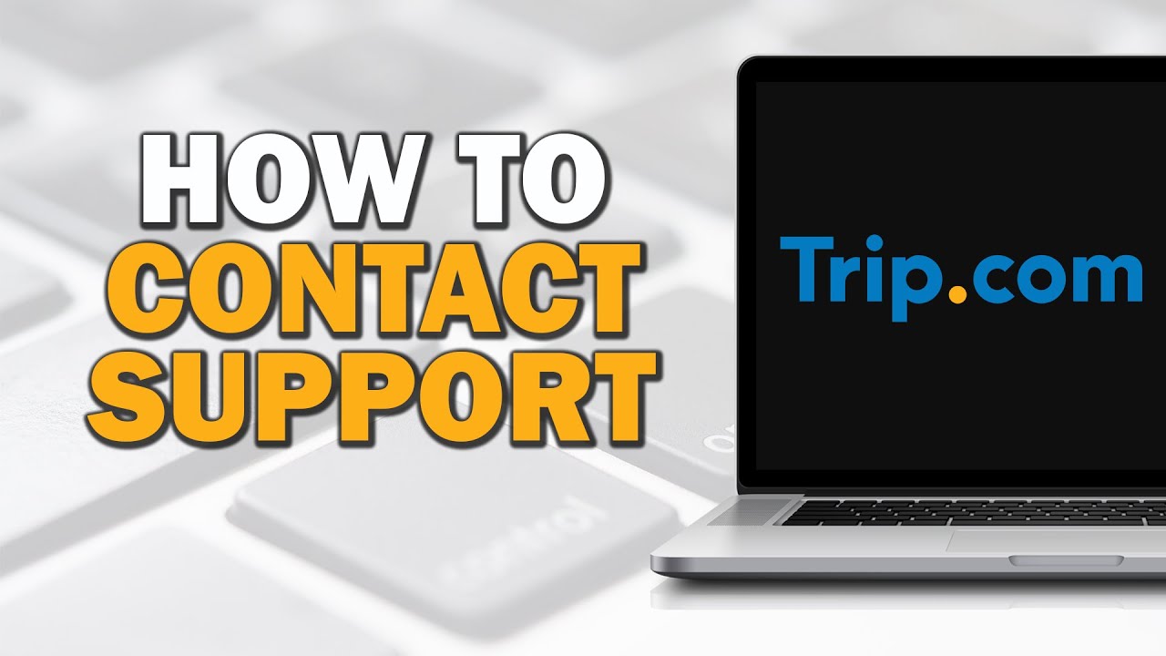 How to Contact Support on Trip com (Easiest Way)​​