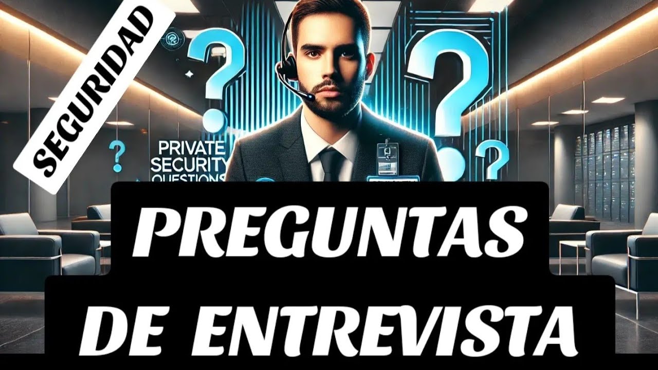 TUTORIAL ENTREVISTA-PREGUNTAS, SEGURIDAD PRIVADA