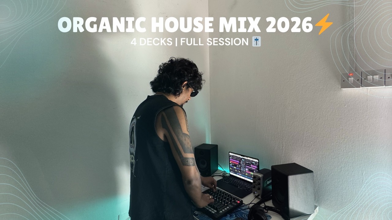 Organic House Mix 2026 | 4 Deck Live DJ Set