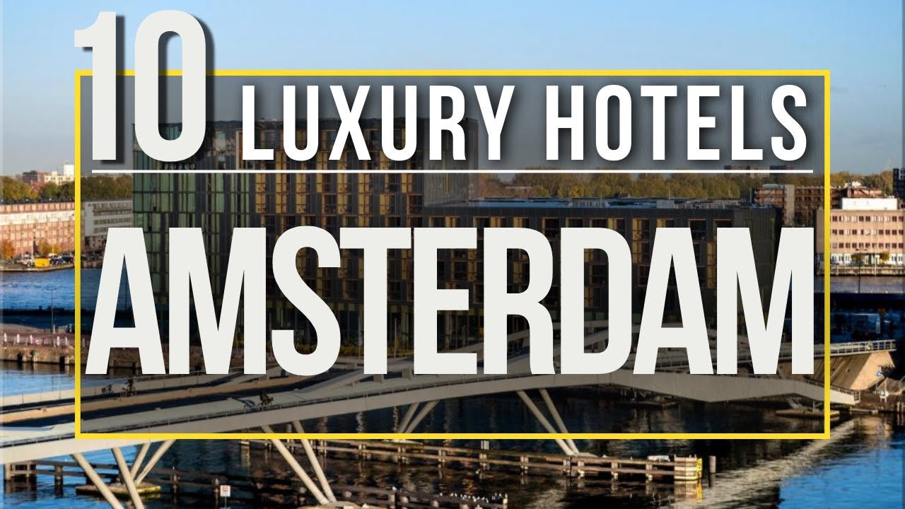 Luxury Amsterdam hotels: Top 10 hotels in Amsterdam, Netherlands