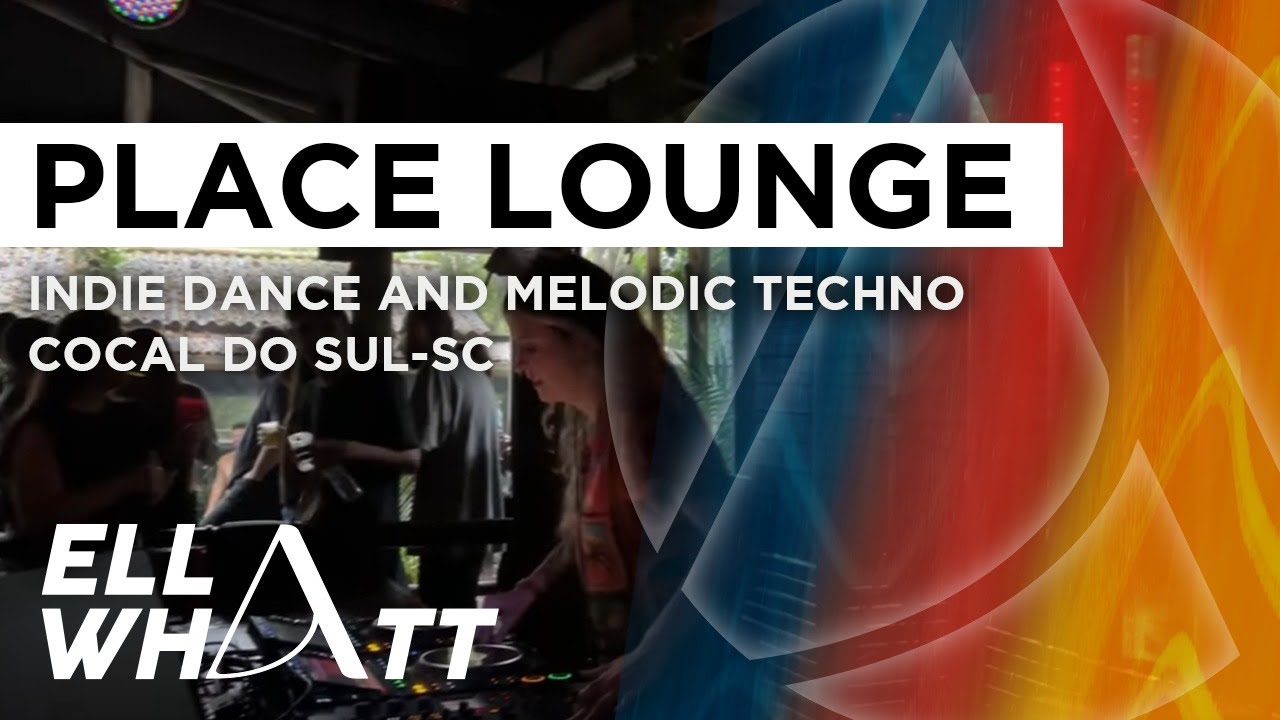 ELLA WHATT @ Place Lounge 6 A.M - Cocal do Sul, Santa Catarina [ Melodic Techno/Indie Dance DJ Mix]
