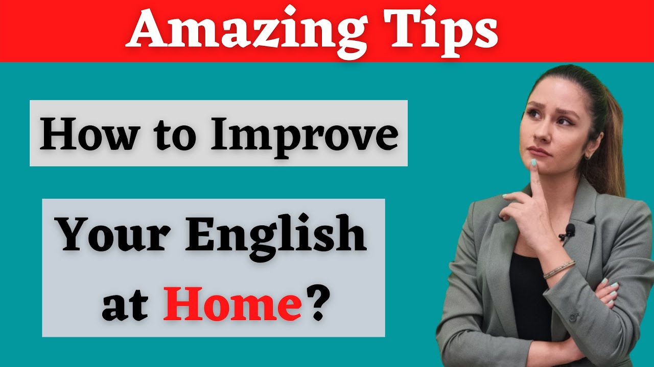 5 amazing tips to improve your English Speaking at home