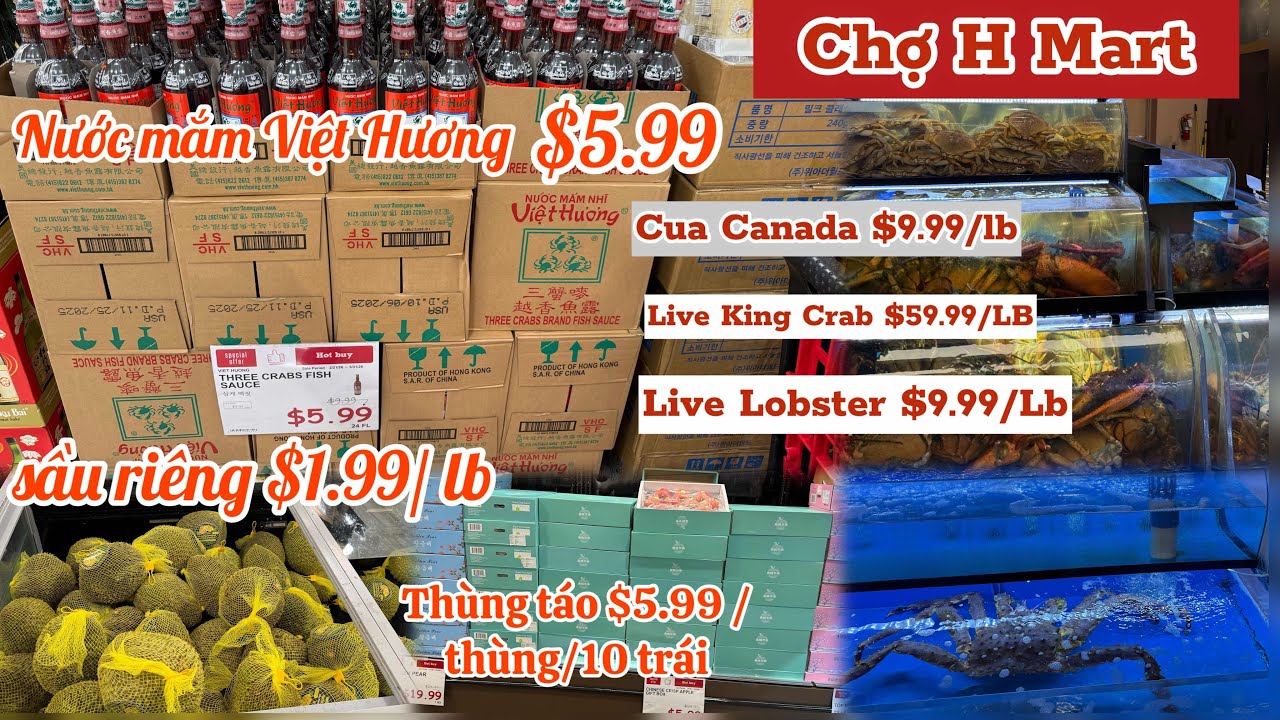Nước mắm Việt Hương $5.99/ táo giòn $5.99/ thùng 10 trái/ sầu riêng $1.99/LB/ 	Hải sản sống giá rẻ 